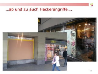 …ab und zu auch Hackerangriffe….
25
 