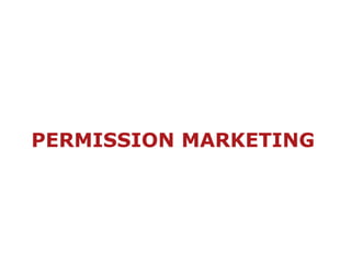 PERMISSION MARKETING
 