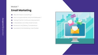 E
x
c
e
l
M
a
s
t
e
r
c
l
a
s
s
09
Module 7
Email Marketing
Why Permission is Everything ?
How to Acquire Names and Email Addresses ?
Testing Email for Continuous Improvement
E-Newsletters and Other Email Formats
Broadcast and Delivery Considerations
Successful Email Marketing: Case Studies
 