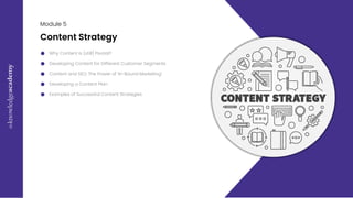 E
x
c
e
l
M
a
s
t
e
r
c
l
a
s
s
09
Module 5
Why Content is (still) Pivotal?
Content Strategy
Developing Content for Different Customer Segments
Content and SEO: The Power of ‘In-Bound Marketing’
Developing a Content Plan
Examples of Successful Content Strategies
 