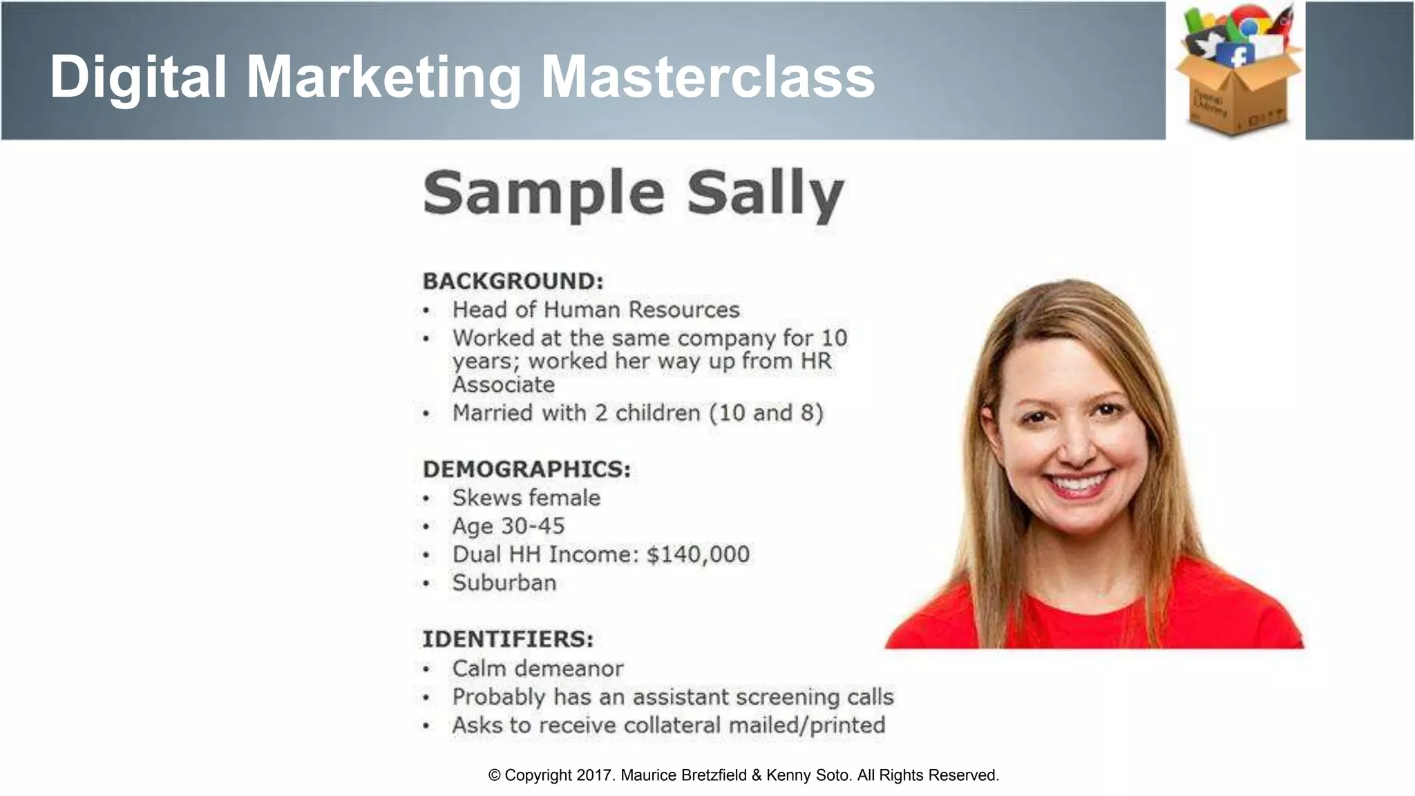 Digital Marketing Masterclass
© Copyright 2017. Maurice Bretzfield & Kenny Soto. All Rights Reserved.
 