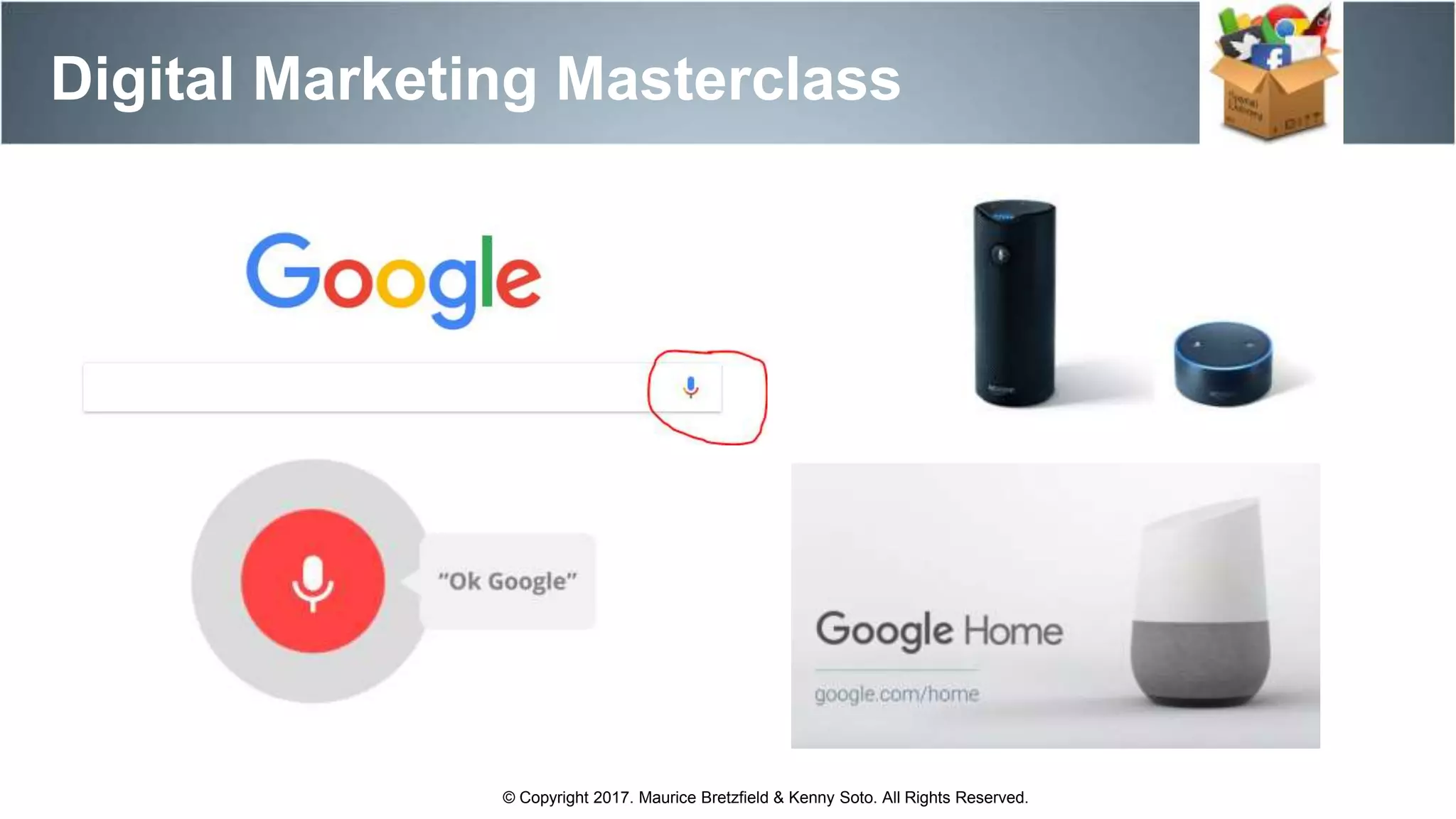 Digital Marketing Masterclass
© Copyright 2017. Maurice Bretzfield & Kenny Soto. All Rights Reserved.
 