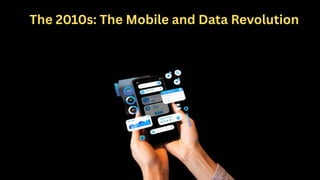 The 2010s: The Mobile and Data Revolution
 