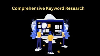 Comprehensive Keyword Research
 
