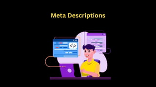 Meta Descriptions
 