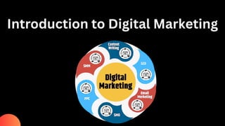 Introduction to Digital Marketing
 