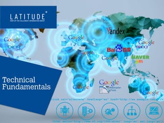 28 Jan 2015 // Version 1.0 // Copyright 2015 Latitude Digital Marketing Ltd. All rights reserved // Digital Marketing on a Global Scale
<link rel="alternate" hreflang="es" href="http://es.example.com/" />
<html xmlns="http://www.w3.org/1999/xhtml" lang="en" xml:lang="en">
 