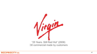 47
“25 Years. Still Red Hot” (2008)
:30 commercial made by customers
 