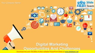 Digital Marketing
Opportunities And Challenges
Your Company Name
 