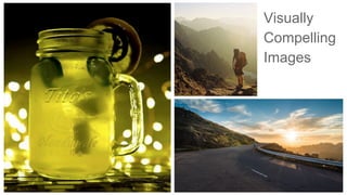 Visually
Compelling
Images
 