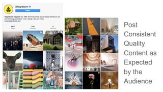 Post
Consistent
Quality
Content as
Expected
by the
Audience
 