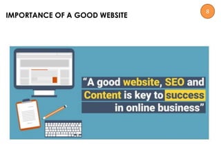 IMPORTANCE OF A GOOD WEBSITE
8
 