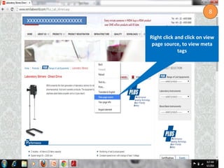 Right click and click on view
page source, to view meta
tags
8
XXXXXXXXXXXXXXXXXXX
 