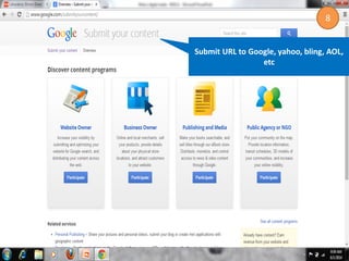Submit URL to Google, yahoo, bling, AOL,
etc
8
 
