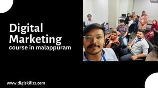 www.digiskillzz.com
Digital
Marketing
course in malappuram
 