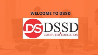 WELCOME TO DSSD
 