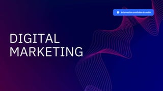Information available in audio.
DIGITAL
MARKETING
 