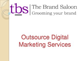 Outsource Digital
Marketing Services
 
