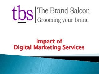 Impact of
Digital Marketing Services

 
