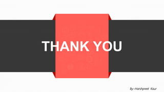 THANK YOU
By:-Harshpreet Kaur
 