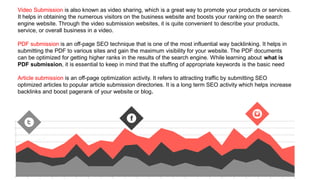 DIGITAL MARKETING ANALYSIS
2/7/2023 15
0
2
4
6
8
10
12
14
16
. .
Video Submission is also known as video sharing, which is a great way to promote your products or services.
It helps in obtaining the numerous visitors on the business website and boosts your ranking on the search
engine website. Through the video submission websites, it is quite convenient to describe your products,
service, or overall business in a video.
PDF submission is an off-page SEO technique that is one of the most influential way backlinking. It helps in
submitting the PDF to various sites and gain the maximum visibility for your website. The PDF documents
can be optimized for getting higher ranks in the results of the search engine. While learning about what is
PDF submission, it is essential to keep in mind that the stuffing of appropriate keywords is the basic need
Article submission is an off-page optimization activity. It refers to attracting traffic by submitting SEO
optimized articles to popular article submission directories. It is a long term SEO activity which helps increase
backlinks and boost pagerank of your website or blog.
 