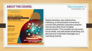 Digital marketing, also called online
marketing, is the promotion of brands to
connect with potential customers using the
internet and other forms of digital
communication. This includes not only email,
social media, and web-based advertising, but
also text and multimedia messages as a
marketing channel.
 