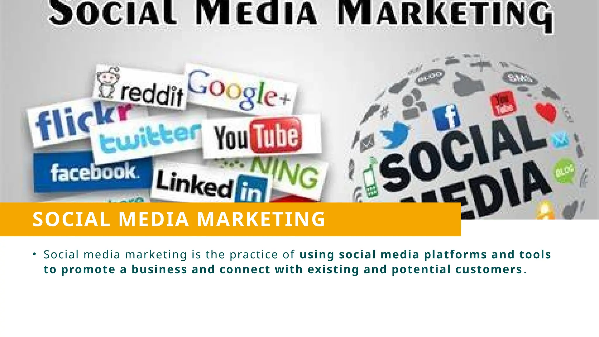 SOCIAL MEDIA MARKETING
• Social media marketing is the practice of using social media platforms and tools
to promote a business and connect with existing and potential customers .
 