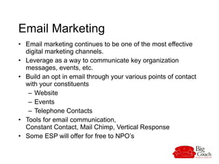 Email Marketing  <ul><li>Email marketing continues to be one of the most effective digital marketing channels.  </li></ul>...