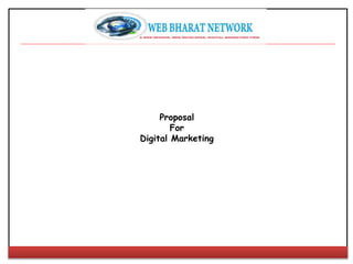 Proposal
For
Digital Marketing
 