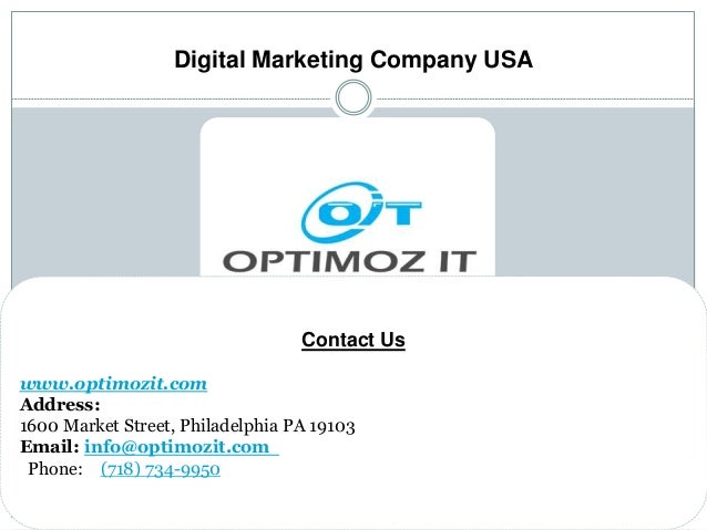 Contact Us
www.optimozit.com
Address:
1600 Market Street, Philadelphia PA 19103
Email: info@optimozit.com
Phone: (718) 734-9950
Digital Marketing Company USA
 