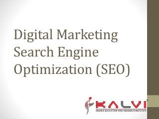 Digital Marketing
Search Engine
Optimization (SEO)
 