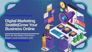 Digital Marketing
Seattle|Grow Your
Business Online
https://www.webinfomatrix.com
Don't be the Empty Storefront:
Reach Local Customers with
Seattle Digital Marketing
 