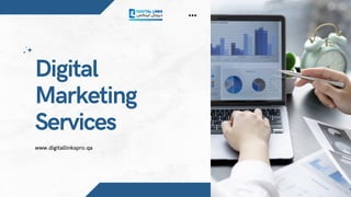 Digital
Marketing
Services
www.digitallinkspro.qa
 