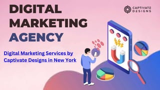 DIGITAL
AGENCY
MARKETING
Digital Marketing Services by
Captivate Designs in New York
 
