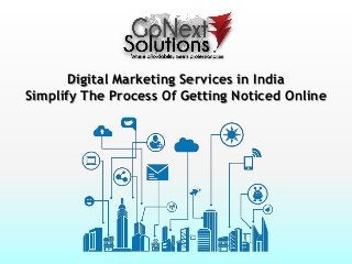 Digital Marketing Services in India
Simplify The Process Of Getting Noticed Online
 