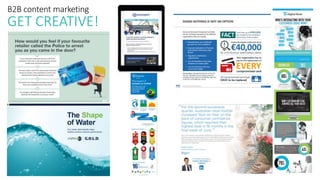 B2B content marketing
GET CREATIVE!
 