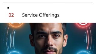 Service Offerings
02
 