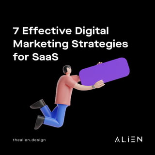 thealien.design
7 Effective Digital
Marketing Strategies
for SaaS
 