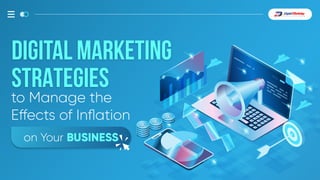 DIGITAL MARKETING
STRATEGIES
to Manage the
Effects of Inflation
on Your BUSINESS
 