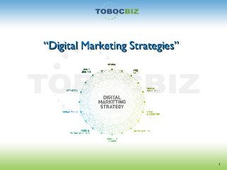 ““Digital Marketing Strategies”Digital Marketing Strategies”
1
 