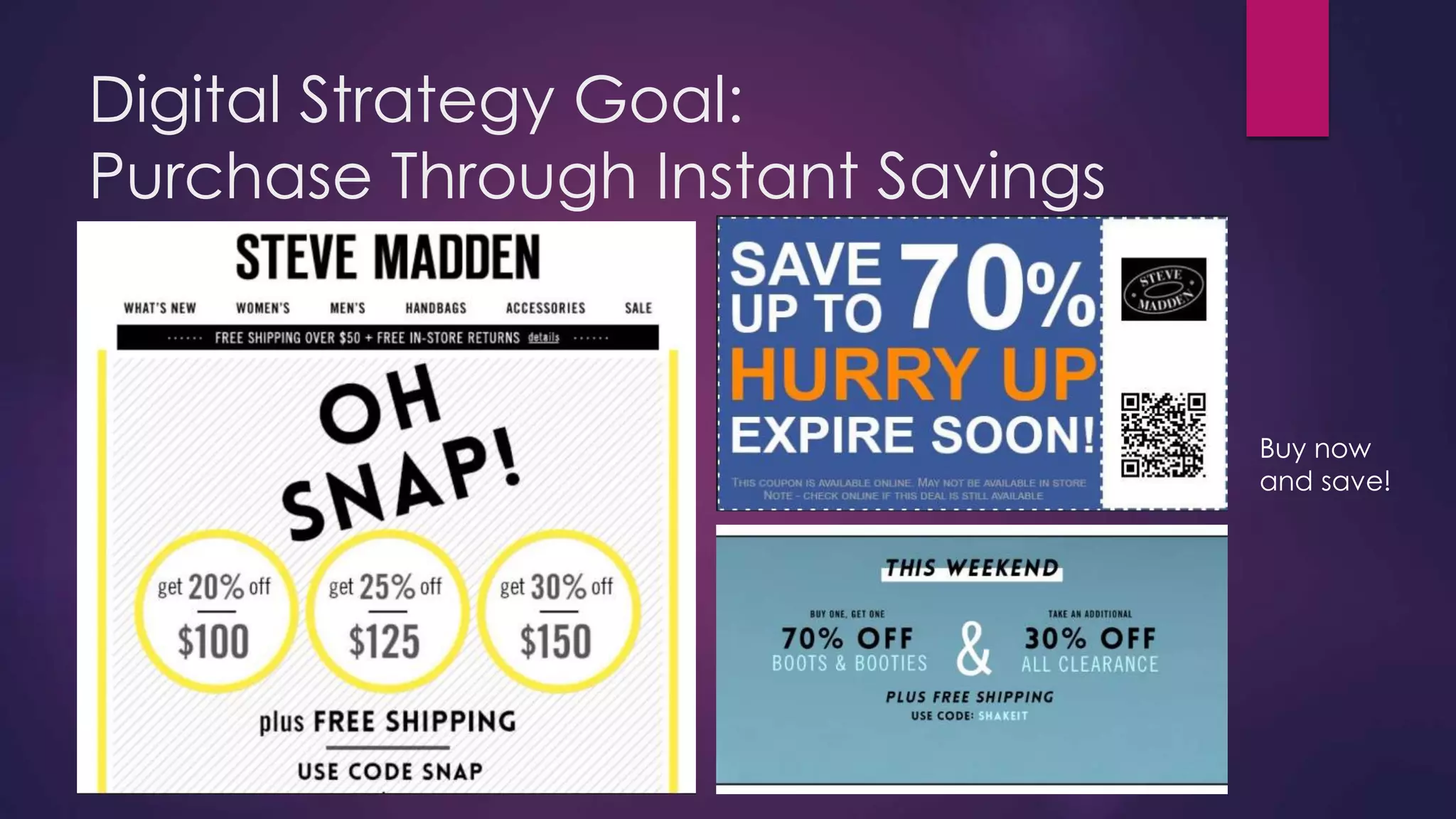 Digital Strategy Goal:
Purchase Through Instant Savings
Buy now
and save!