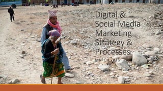 Digital &
Social Media
Marketing
Strategy &
Processes
MARCH 2016
 