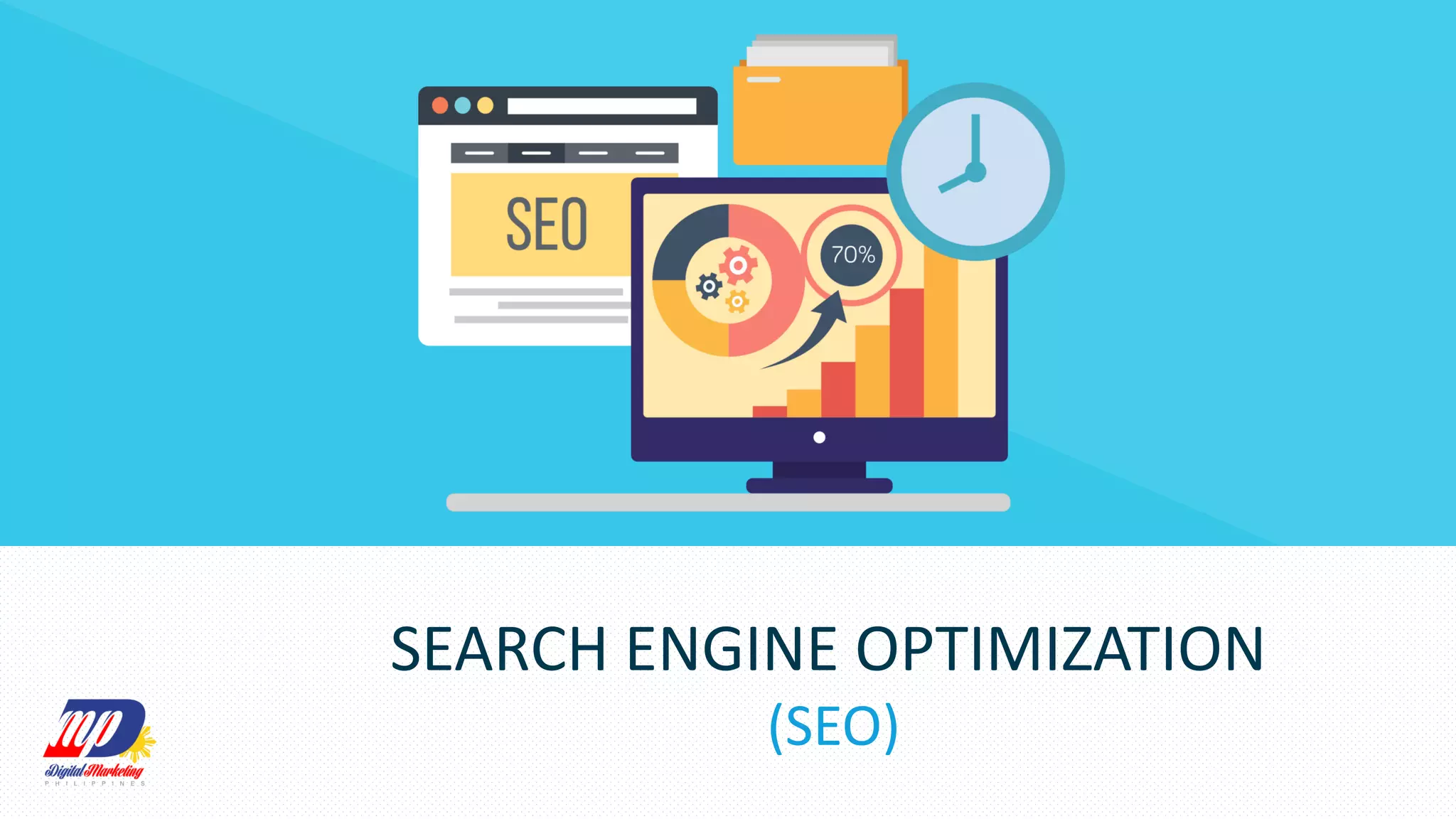 SEARCH ENGINE OPTIMIZATION
(SEO)
 