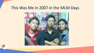 This Was Me in 2007 in the MLM Days
 