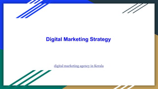Digital Marketing Strategy
digital marketing agency in Kerala
 