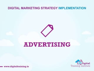 DIGITAL MARKETING STRATEGY IMPLEMENTATION 
40 
 