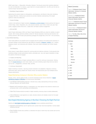 SMART goals (Speci c, Measurable, Achievable, Relevant, Time-bound) ensure that marketing objectives
are clear and attainable. For instance, a goal might be to increase website traf c by 20% over the next six
months through improved SEO efforts.
3. Identifying Target Audience
Segmenting the audience based on demographics, psychographics, and behavior helps tailor marketing
messages effectively. Creating buyer personas can provide a detailed understanding of the target
audience’s needs and preferences.
“. Content Strategy
Content is the backbone of digital marketing. Developing a content strategy involves planning the types of
content (blogs, videos, infographics, etc.) and channels (website, social media, email) to be used. High-
quality, engaging content drives traf c, boosts SEO, and fosters audience engagement.
5. SEO and SEM
Search Engine Optimization (SEO) and Search Engine Marketing (SEM) are critical for visibility on search
engines. SEO involves optimizing website content for relevant keywords, improving site structure, and
building backlinks. SEM includes paid advertising strategies like Google Ads to drive traf c and conversions.
6. Social Media Marketing
Social media platforms are powerful tools for engaging with the audience and building brand awareness. A
successful strategy involves selecting the right platforms (Facebook, Instagram, LinkedIn, etc.), creating
engaging content, and interacting with followers. Paid social media campaigns can further amplify
reach.
. Email Marketing
Email remains a highly effective channel for nurturing leads and retaining customers. A well-planned email
marketing strategy includes personalized content, automated work ows, and regular newsletters to keep
the audience informed and engaged.
®. Analytics and Reporting
Measuring the performance of digital marketing efforts is crucial for continuous improvement. Utilizing
tools like Google Analytics 4, social media insights, and email marketing reports helps track key metrics
such as traf c, engagement, conversion rates, and ROI.
9. Continuous Improvement
Digital marketing is dynamic, requiring constant evaluation and adaptation. Regularly reviewing
performance data, staying updated with industry trends, and experimenting with new strategies ensure
ongoing optimization.
Digital Marketing Company in Mumbai: Why Location Matters
Mumbai, as the nancial capital of India, is a hub for businesses across various industries. A digital
marketing company in Mumbai can provide several advantages:
Local Market Understanding: Agencies in Mumbai have a deep understanding of the local market,
consumer behavior, and industry trends.
Network and Connections: Being in a metropolitan city, these agencies have extensive networks and
connections, bene cial for partnerships and collaborations.
Talent Pool: Mumbai attracts top talent in digital marketing, ensuring access to skilled professionals.
Cultural Relevance: Local agencies can create culturally relevant and relatable content for the target
audience in Mumbai.
Best Digital Marketing Agency in Mumbai: Choosing the Right Partner
Selecting the best digital marketing agency in Mumbai involves considering several factors:
Experience and Expertise: Look for agencies with a proven track record and expertise in various digital
marketing channels.
Client Portfolio: Review their portfolio to understand the types of clients they have worked with and the
success stories.
Recent Comments
Saam on Professional Search Engine
Optimization Services for Enhanced
Website Visibility
Harshad D on Professional Search
Engine Optimization Services for
Enhanced Website Visibility
Ankit K on Professional Search Engine
Optimization Services for Enhanced
Website Visibility
Pankat Potdar on Professional Search
Engine Optimization Services for
Enhanced Website Visibility
Yosh on The Who, What, Why & How
of Digital Marketing
Archives
▼ 2024
July
June
May
April
March
February
January
▶ 2023
▶ 2022
▶ 2021
▶ 2020
▶ 2019
 