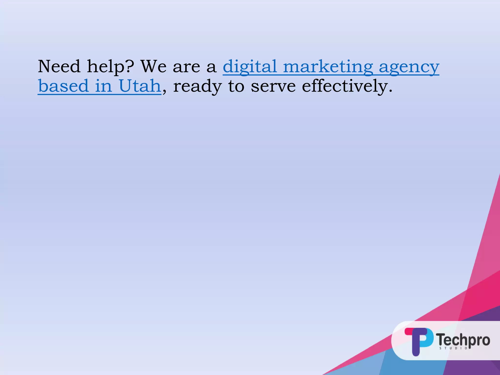 Need help? We are a digital marketing agency
based in Utah, ready to serve effectively.
 