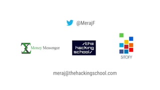 @MerajF
meraj@thehackingschool.com
 