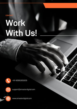 Work
With Us!
CONTACT
+91-8085305205
support@emasterdigital.com
www.emasterdigital.com
 